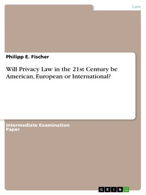 cover image of Will Privacy Law in the 21st Century be American, European or International?